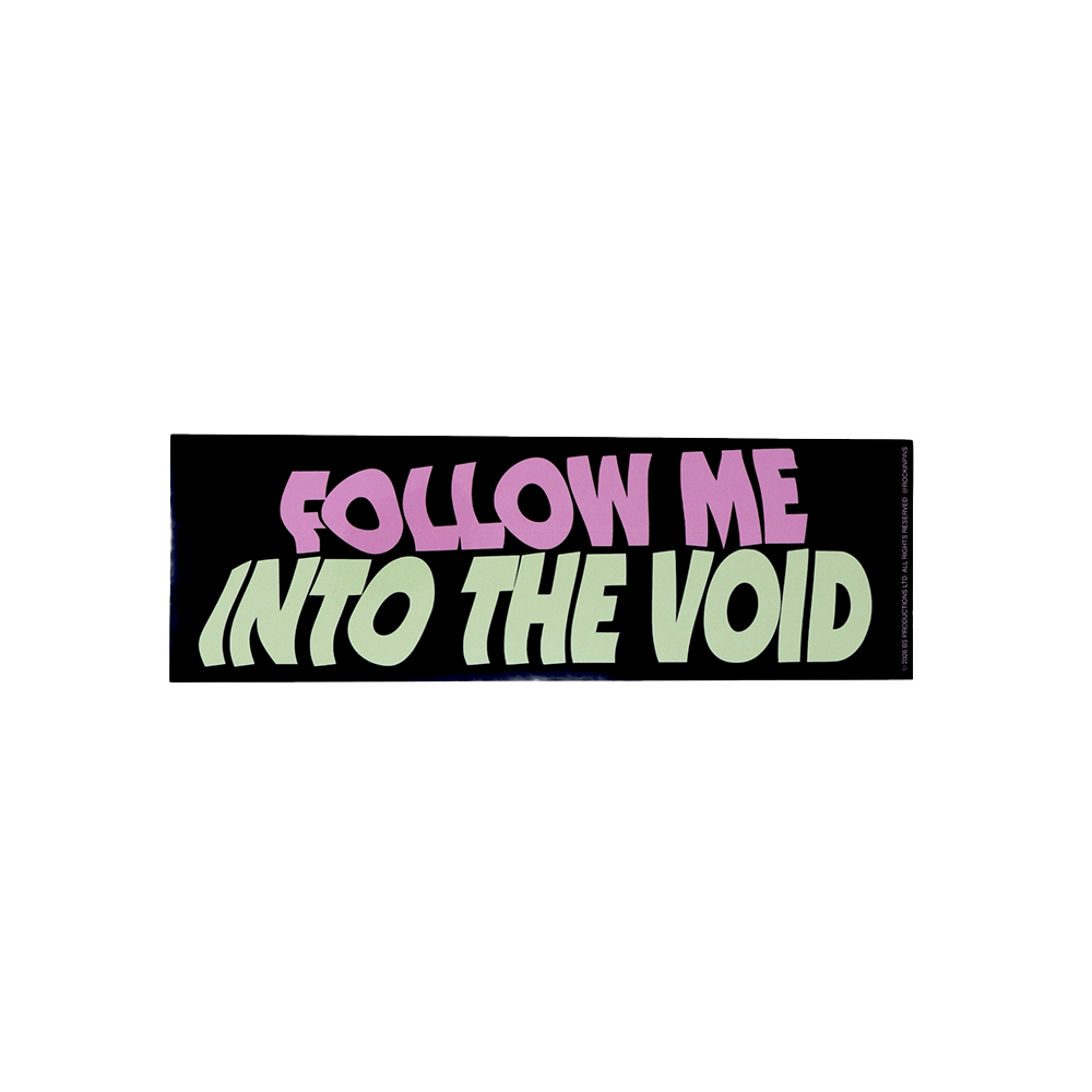 Follow Me Into The Void Bumper Sticker